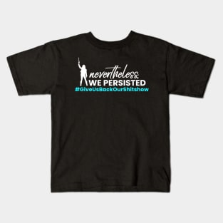 Nevertheless, WE Persisted - Fight For Wynonna Earp - #GiveUsBackourShitshow Kids T-Shirt